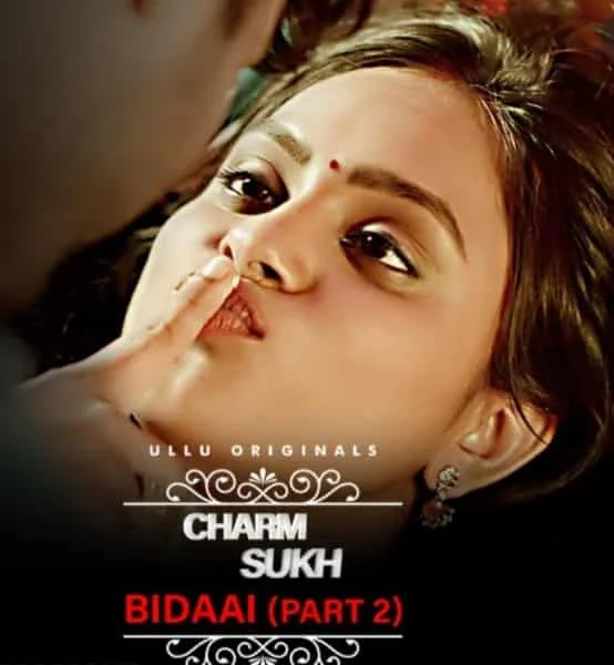 Bidaai (Charmsukh) Part 2 ULLU Originals (2022) HDRip Hindi